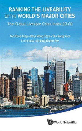 Ranking The Liveability Of The World's Major Cities: The Global Liveable Cities Index (Glci) by Khee Giap Tan - Hardback