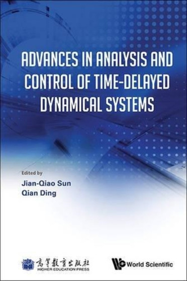 Advances In Analysis And Control Of Time-delayed Dynamical Systems by Jian-qiao Sun - Hardback