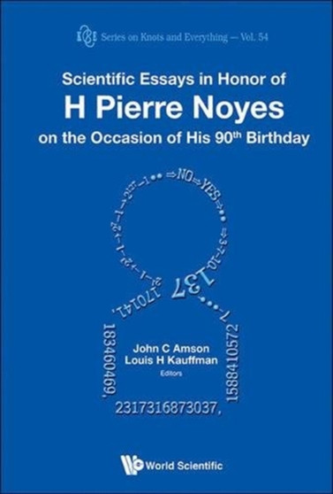 Scientific Essays In Honor Of H Pierre Noyes On The Occasion Of His 90th Birthday : 54 by Louis H Kauffman - Hardback