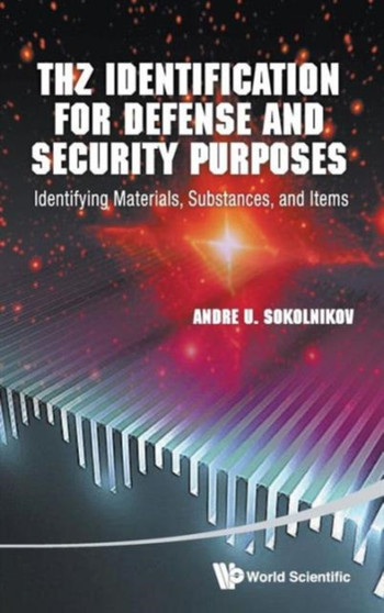 Thz Identification For Defense And Security Purposes: Identifying Materials, Substances, And Items by Andre U Sokolnikov - Hardback