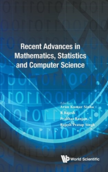 Recent Advances In Mathematics, Statistics And Computer Science 2015 - International Conference by Arun Kumar Sinha - Hardback