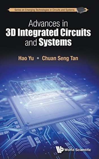 Advances In 3d Integrated Circuits And Systems : 1 by Hao Yu - Hardback