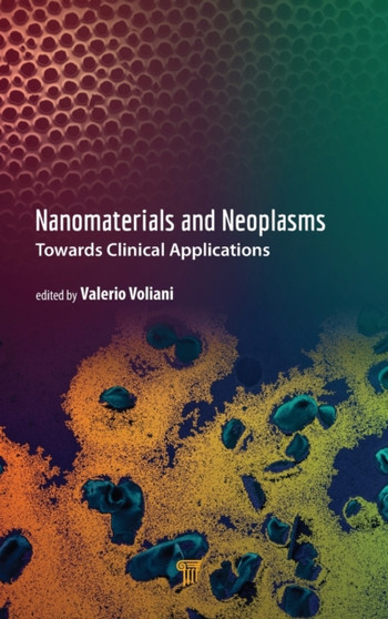 Nanomaterials and Neoplasms : Towards Clinical Applications by Valerio Voliani - Hardback