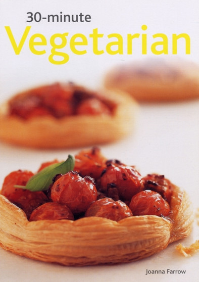 30 Minute Vegetarian : Fast, Creative Vegetarian Food