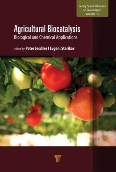 Agricultural Biocatalysis : Biological and Chemical Applications by Peter Jeschke - Hardback