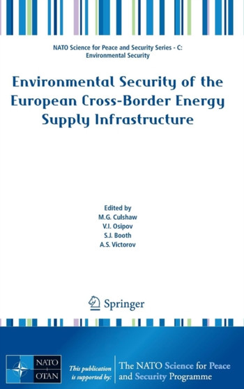 Environmental Security of the European Cross-Border Energy Supply Infrastructure by M.G. Culshaw - Hardback