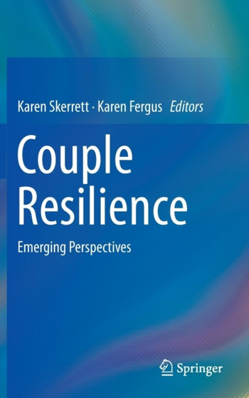 Couple Resilience : Emerging Perspectives by Karen Skerrett - Hardback