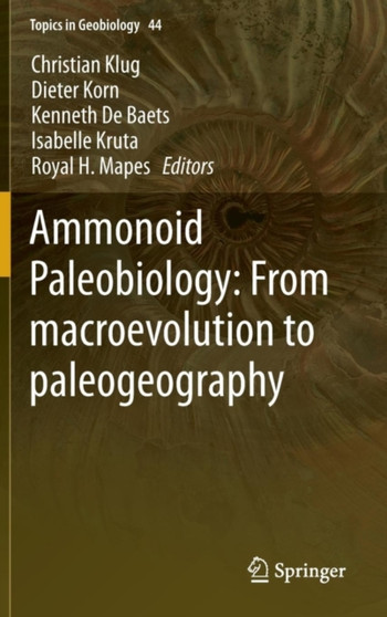Ammonoid Paleobiology: From macroevolution to paleogeography : 44 by Christian Klug - Hardback
