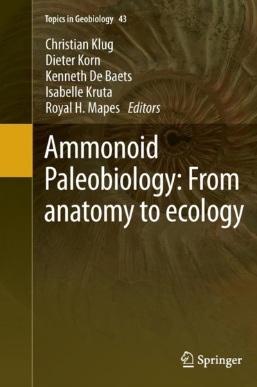 Ammonoid Paleobiology: From anatomy to ecology : 43 by Christian Klug - Paperback