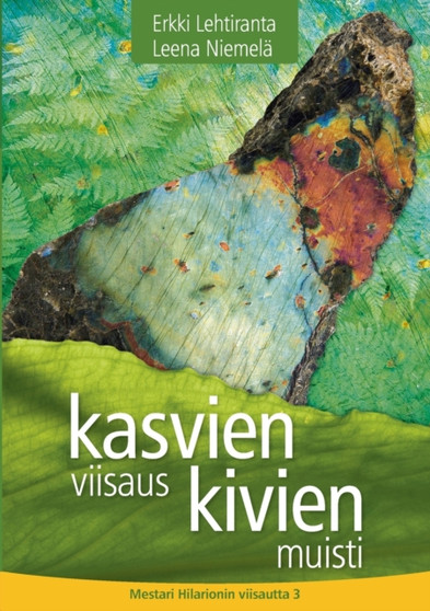 Kasvien viisaus, kivien muisti : Mestari Hilarionin viisautta 3 by Erkki Lehtiranta - Paperback