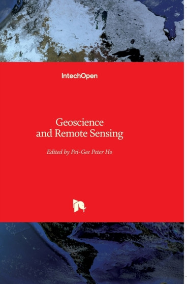 Geoscience and Remote Sensing by Pei-Gee Ho - Hardback