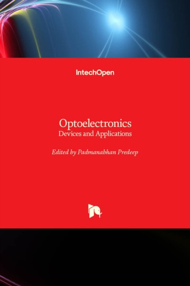 Optoelectronics : Devices and Applications by Padmanabhan Predeep - Hardback