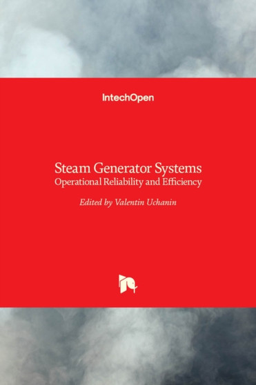 Steam Generator Systems : Operational Reliability and Efficiency by Valentin Uchanin - Hardback