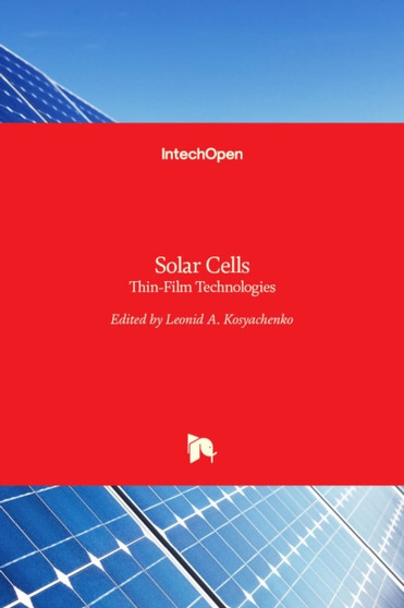 Solar Cells : Thin-Film Technologies by Leonid A. Kosyachenko - Hardback