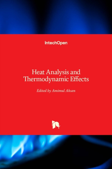 Heat Analysis and Thermodynamic Effects by Amimul Ahsan - Hardback