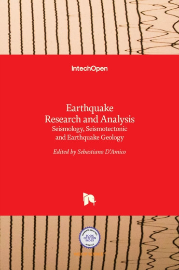 Earthquake Research and Analysis : Seismology, Seismotectonic and Earthquake Geology by Sebastiano D'Amico - Hardback