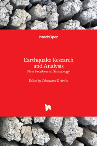 Earthquake Research and Analysis : New Frontiers in Seismology by Sebastiano D'Amico - Hardback