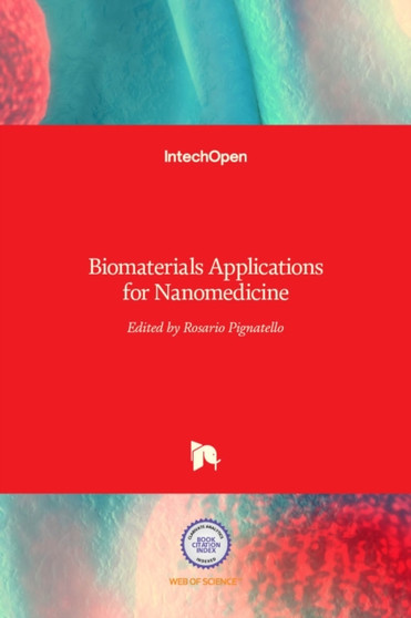 Biomaterials : Applications for Nanomedicine by Rosario Pignatello - Hardback