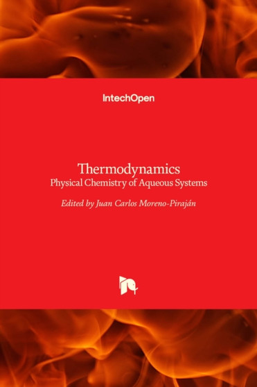 Thermodynamics : Physical Chemistry of Aqueous Systems by Juan Carlos Moreno-Pirajan - Hardback