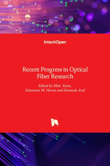 Recent Progress in Optical Fiber Research by Moh. Yasin - Hardback