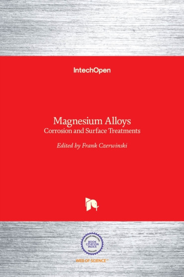 Magnesium Alloys : Corrosion and Surface Treatments by Frank Czerwinski - Hardback
