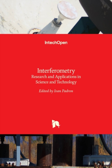 Interferometry : Research and Applications in Science and Technology by Ivan Padron - Hardback