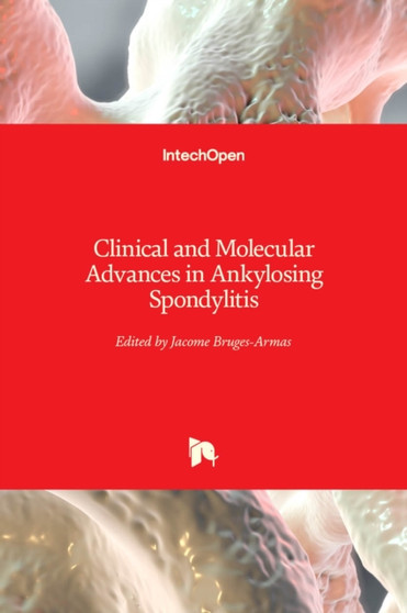 Clinical and Molecular Advances in Ankylosing Spondylitis by Jacome Bruges-Armas - Hardback