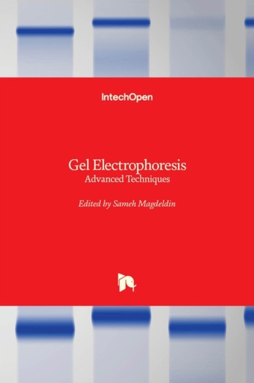 Gel Electrophoresis : Advanced Techniques by Sameh Magdeldin - Hardback