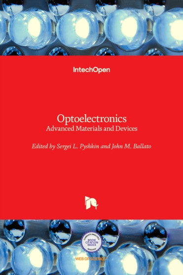 Optoelectronics : Advanced Materials and Devices by Sergei L. Pyshkin - Hardback