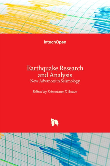 Earthquake Research and Analysis : New Advances in Seismology by Sebastiano D'Amico - Hardback