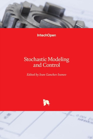 Stochastic Modeling and Control by Ivan Ganchev Ivanov - Hardback