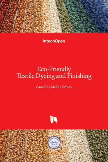 Eco-Friendly Textile Dyeing and Finishing by Melih Gunay - Hardback