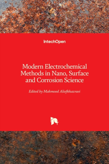 Modern Electrochemical Methods in Nano, Surface and Corrosion Science by Mahmood Aliofkhazraei - Hardback