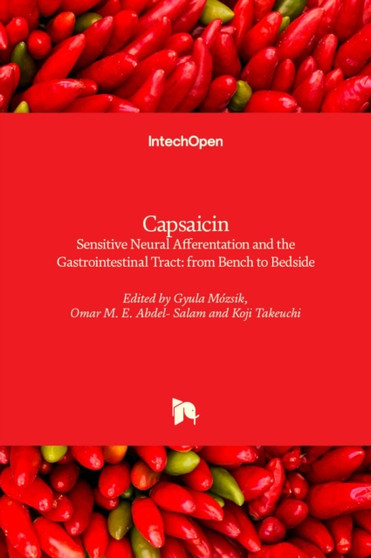 Capsaicin - Sensitive Neural Afferentation and the Gastrointestinal Tract : from Bench to Bedside by Gyula Mozsik - Hardback