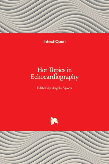 Hot Topics in Echocardiography by Angelo Squeri - Hardback