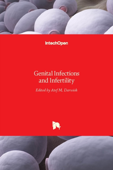 Genital Infections and Infertility by Atef M. Darwish - Hardback
