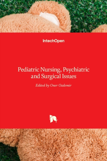 Pediatric Nursing, Psychiatric and Surgical Issues by Oner Ozdemir - Hardback