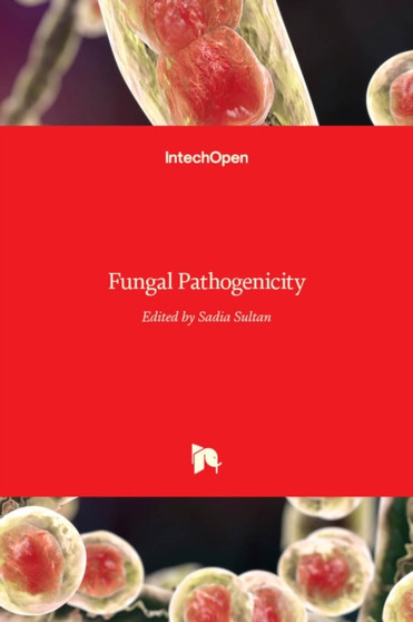 Fungal Pathogenicity by Sadia Sultan - Hardback