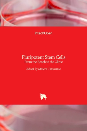Pluripotent Stem Cells : From the Bench to the Clinic by Minoru Tomizawa - Hardback