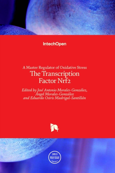 A Master Regulator of Oxidative Stress The Transcription Factor Nrf2 by Jose Antonio Morales-Gonzalez - Hardback