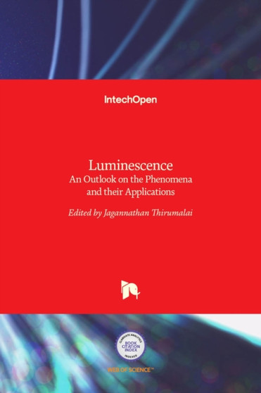 Luminescence : An Outlook on the Phenomena and their Applications by Jagannathan Thirumalai - Hardback