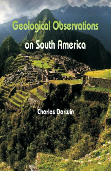 Geological Observations On South America by Charles Darwin - Paperback