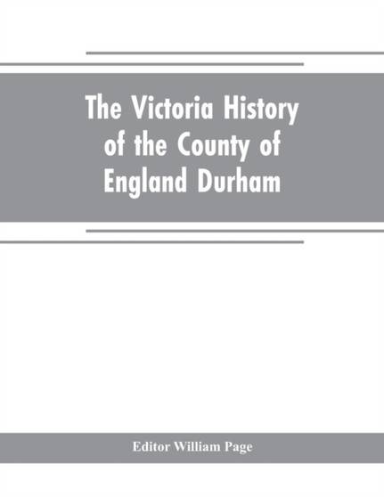 The Victoria history of the county of England Durham by William Page - Paperback