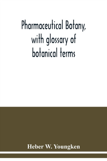 Pharmaceutical botany, with glossary of botanical terms by Heber W Youngken - Paperback