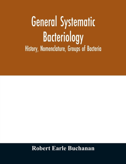 General systematic bacteriology; history, nomenclature, groups of bacteria by Robert Earle Buchanan - Paperback