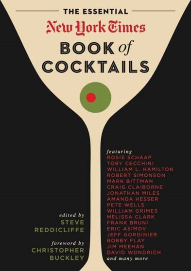 The Essential New York Times Book of Cocktails : Over 350 Classic Drink Recipes With Great Writing from The New York Times