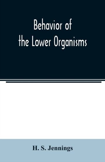 Behavior of the lower organisms by H S Jennings - Paperback