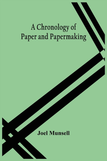A Chronology Of Paper And Papermaking by Joel Munsell - Paperback