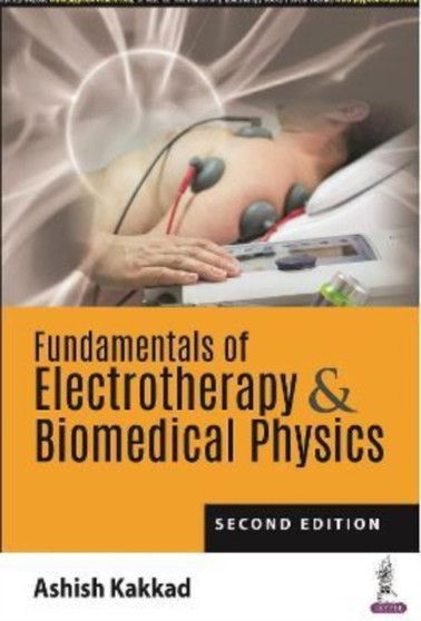 Fundamentals of Electrotherapy & Biomedical Physics by Ashish Kakkad - Paperback