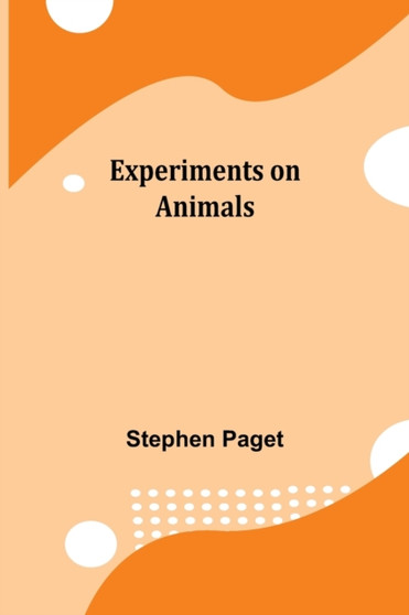 Experiments on Animals by Stephen Paget - Paperback